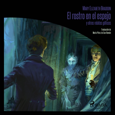 Audiolibro El rostro en el espejo y otros relatos góticos de Mary Elizabeth Braddon