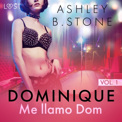 Audiolibro Dominique 1: Me llamo Dom - una novela erótica de Ashley B. Stone