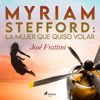 Audiolibro Myriam Stefford: La mujer que quiso volar de José Frattini