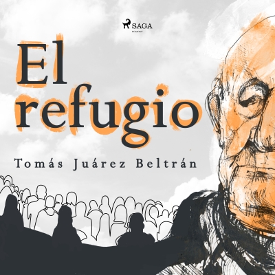 Audiolibro El refugio de Tomás Juárez Beltrán