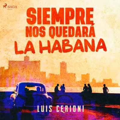 Audiolibro Siempre nos quedará la Habana de Luis Cerioni