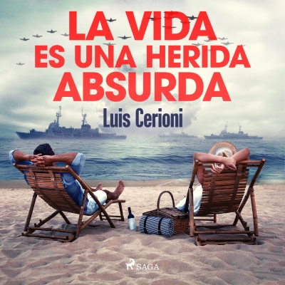 Audiolibro La vida es una herida absurda de Luis Cerioni