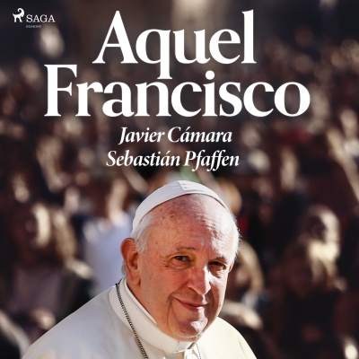 Audiolibro Aquel Francisco de Javier Cámara; Sebastián Pfaffen