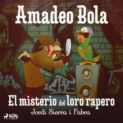Audiolibro Amadeo Bola: El misterio del loro rapero de Jordi Sierra i Fabra