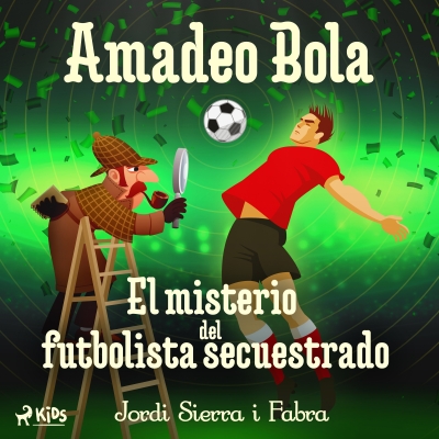 Audiolibro Amadeo Bola: El misterio del futbolista secuestrado de Jordi Sierra i Fabra