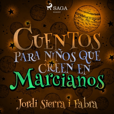 Audiolibro Cuentos para niños que creen en marcianos de Jordi Sierra i Fabra