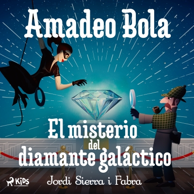 Audiolibro Amadeo Bola: El misterio del diamante galáctico de Jordi Sierra i Fabra