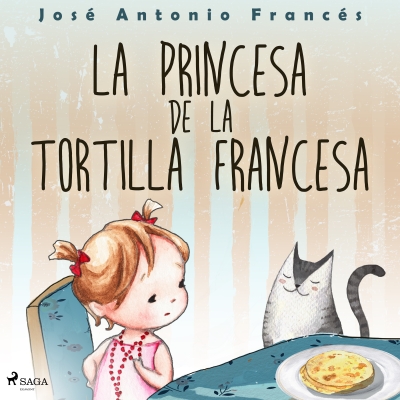 Audiolibro La princesa de la tortilla francesa de José Antonio Francés