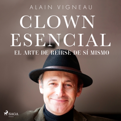 Audiolibro Clown Esencial. El arte de reírse de sí mismo de Alain Vigneau