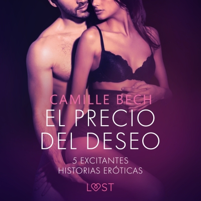 Audiolibro El precio del deseo - 5 excitantes historias eróticas de Camille Bech