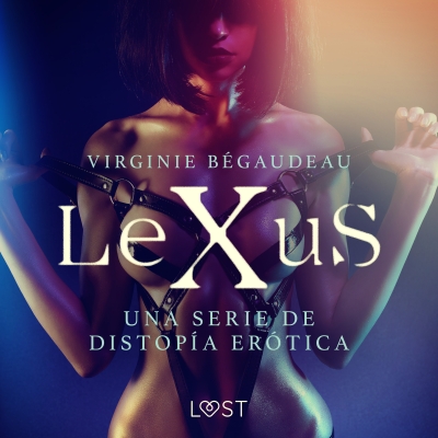 Audiolibro LeXuS - una serie de distopía erótica de Virginie Bégaudeau