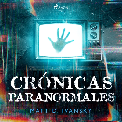 Audiolibro Crónicas paranormales de Matt D. Ivansky