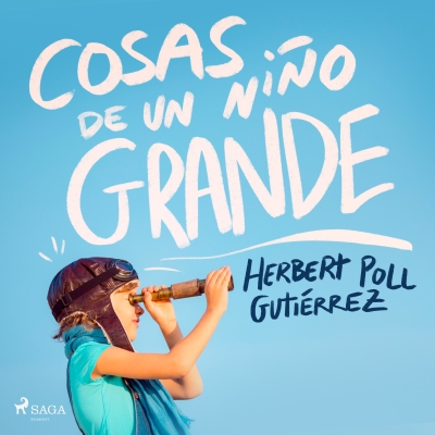Audiolibro Cosas de un niño grande de Hebert Poll Gutiérrez
