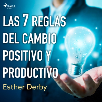 Audiolibro Las 7 reglas del cambio positivo y productivo de Esther Derby