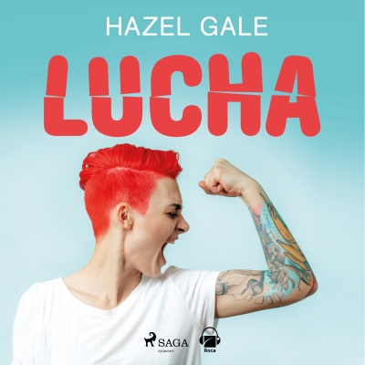 Audiolibro Lucha: Deja de autoboicotearte y transforma tu vida de Hazel Gale