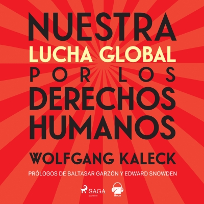 Audiolibro Nuestra lucha global por los derechos humanos. Ley contra Poder de Wolfgang Kaleck