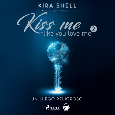 Audiolibro Un juego peligroso. Kiss me like you love me 2 de Kira Shell