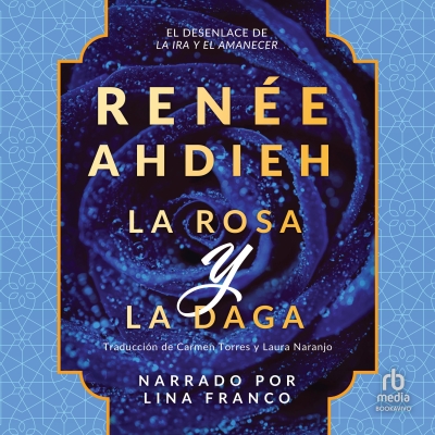 Audiolibro La rosa y la daga (The Rose and the Dagger) de Renèe Ahdieh