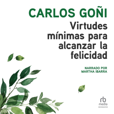 Audiolibro Virtudes mínimas para alcanzar la felicidad (Virtues for Achieving Happiness) de Carlos Goñi