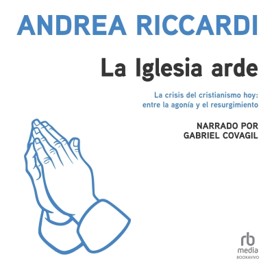 Audiolibro La iglesia arde (The Church in Flames) de Andrea Riccardi