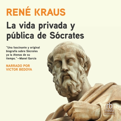 Audiolibro La vida privada y pública de Sócrates (The Private and Public Life of Socrates) de René Kraus