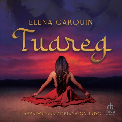 Audiolibro Tuareg, Señores del desierto (Tuareg, Men of the Desert) de Elena Garquin
