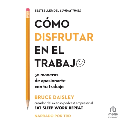 Audiolibro Cómo disfrutar en el trabajo (The Joy of Work) de Bruce Daisley