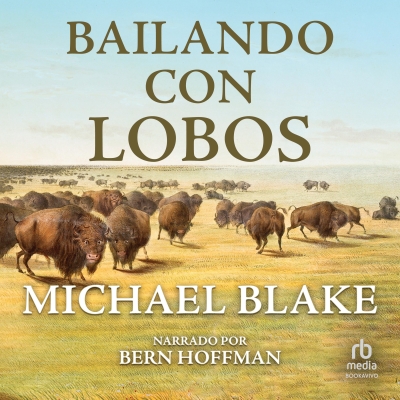 Audiolibro Baila con Lobos (Dances with Wolves) de Michael Blake