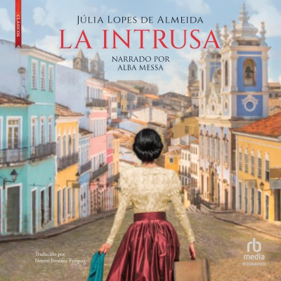 Audiolibro La Intrusa (The Intruder) de Júlia Lopes de Almeida