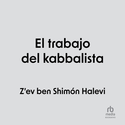 Audiolibro El trabajo del Kabbalista (The Work of the Kabbalist) de Z'ev Ben Shimon Halevi