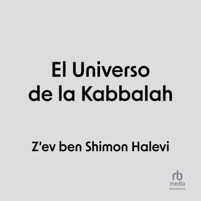 Audiolibro El Universo de la Kabbalah (The Universe of the Kabbalah) de Z'ev Ben Shimon Halevi