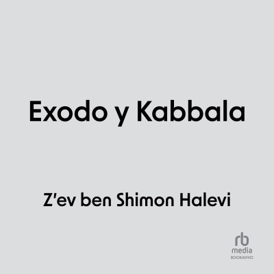 Audiolibro Éxodo y Kabbalah (Exodus and Kabbalah) de Z'ev Ben Shimon Halevi