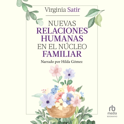 Audiolibro Nuevas relaciones humanas en el núcleo familiar (Changing With Families) de Virginia Satir
