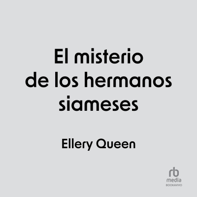 Audiolibro El misterio de los hermanos siameses (The Siamese Twin Mystery) de Ellery Queen