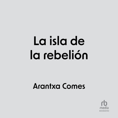 Audiolibro La isla de la rebelión (The Island of Rebellion) de Arantxa Comes