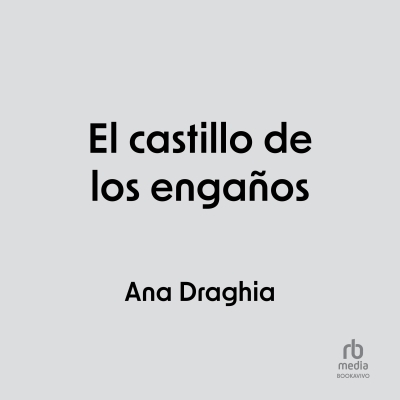 Audiolibro El castillo de los engaños (The Castle of Deception) de Ana Draghia