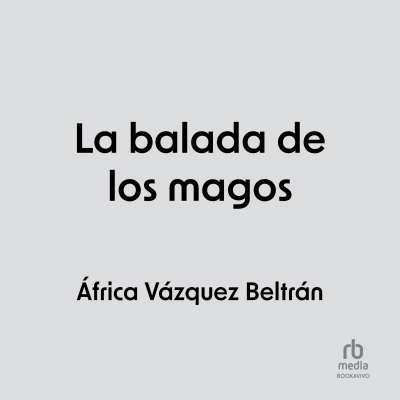 Audiolibro La Balada de los Magos (The Ballad of the Magi) de África Vázquez Beltrán