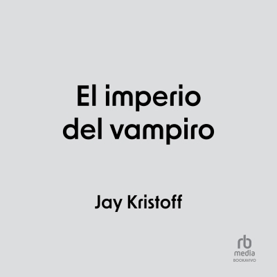Audiolibro El imperio del vampiro (Empire of the Vampire) de Jay Kristoff