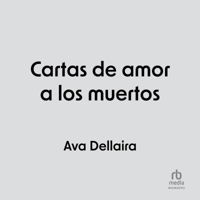 Audiolibro Cartas de amor a los muertos (Love Letters to the Dead) de Ava Dellaira