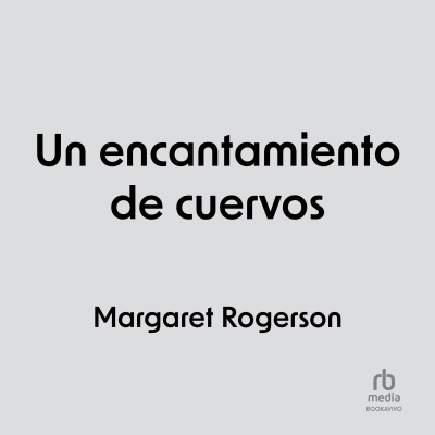 Audiolibro Un encantamiento de cuervos (An Enchantment of Ravens) de Margaret Rogerson