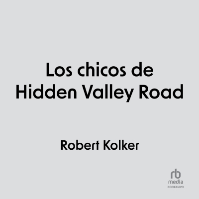 Audiolibro Los chicos de Hidden Valley Road (Hidden Valley Road) de Robert Kolker