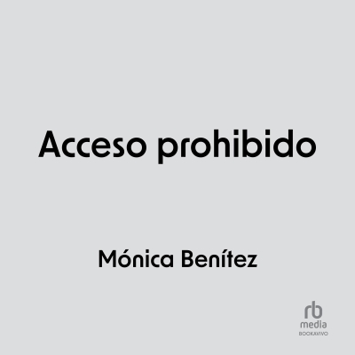 Audiolibro Acceso prohibido (Forbidden Access) de Monica Benitez