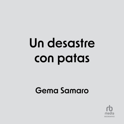 Audiolibro Un desastre con patas (A Disaster with Legs) de Gema Samaro