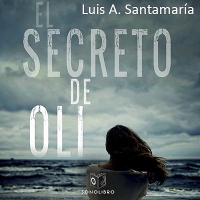 Audiolibro El secreto de Oli de Luis A. Santamaría