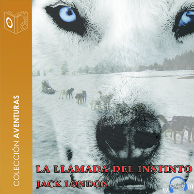 Audiolibro La llamada del instinto - dramatizado de Jack London