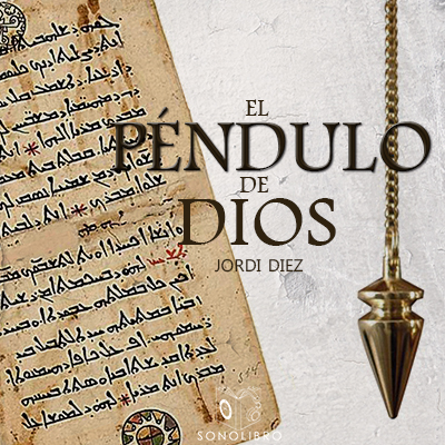 Audiolibro El péndulo de Dios 1er capítulo de Jordi Diez