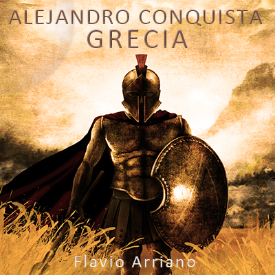 Audiolibro Alejandro conquista Grecia de Flavio Arriano