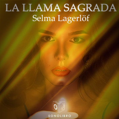 Audiolibro La llama sagrada de Selma Lagerlöf