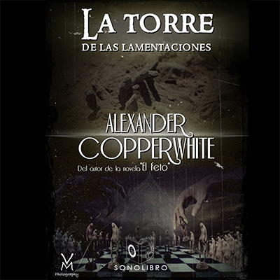 Audiolibro La torre de las lamentaciones - dramatizado de Alexander Copperwhite