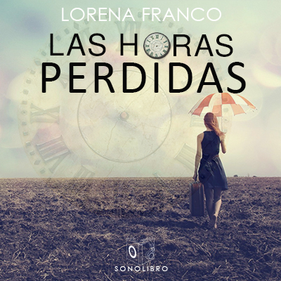 Audiolibro Las horas perdidas de Lorena Franco